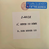 J-Walk | Never Go Home / Dub Never Go 7"