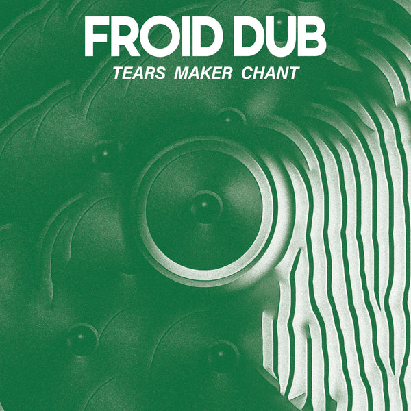 Froid Dub | Tears Maker Chant LP