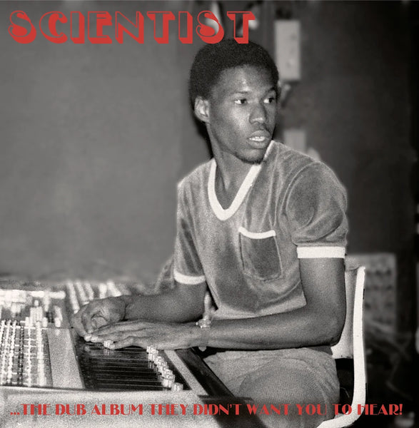 Scientist | ...The Dub Album They Didn't Want You To Hear! LP