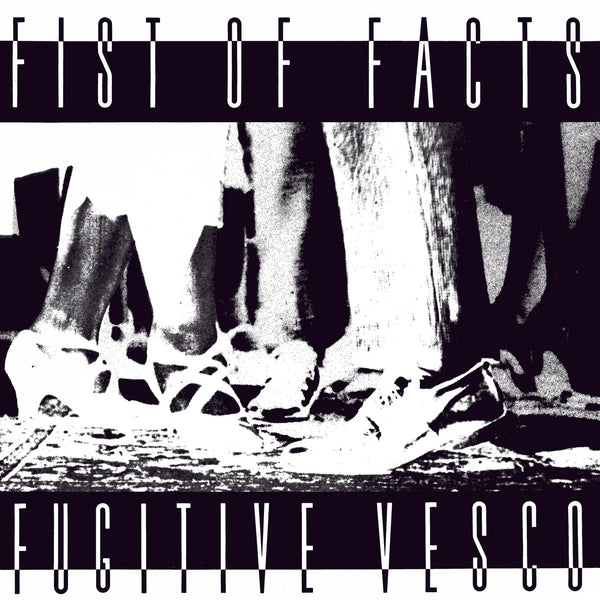 Fist Of Facts ‎| Fugitive Vesco 12" + 7"