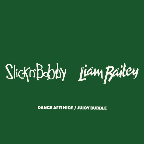 SLICKnBOBBY & Liam Bailey | Dance Affi Nice / Juicy Bubble 7"