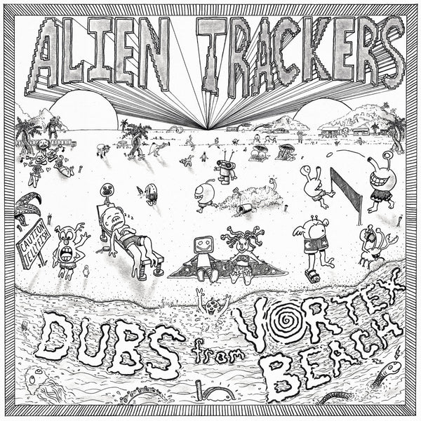 Alien Trackers | Dubs From Vortex Beach LP