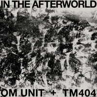 Om Unit + TM404 | In The Afterworld LP